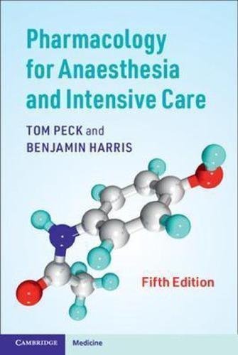Pharmacology For Anaesthesia And Intensive Care 5Th Edition by Tom Peck, Benjamin HarrisPublisher: Cambridge University PressYear: 2021 - 9781108591317