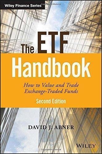 The Etf Handbook How To Value And Trade Exchange Traded Funds 2Nd Edition by David J. Abner - 1119193907