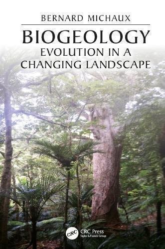 Biogeology Evolution In A Changing Landscape by Bernard Michaux - 0367147238