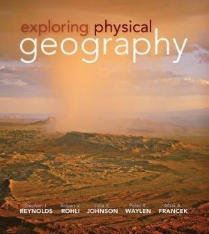 Exploring Physical Geography by Stephen Reynolds, Robert Rohli, Julia Johnson, Peter Waylen, Mark Francek nnReturn and Refund: 30 days free exchange for quality issues such as missing pagesnnSupport: For any question before & after sales, simply support@shelfandstory.comnnFeature: Searchable and zoomable texts / Permanent access / Can be read on major smart devices -