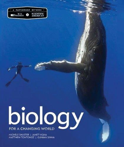 Biology For A Changing World 2Nd Edition by Michele Shuster, Janet Vigna, Matthew Tontonoz, Gunjan Sinha Series: Scientific American - 1464126739