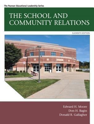 The School And Community Relations 11Th Edition by Donald R. Gallagher; Edward H. Moore; Don Bagin - 0133905411