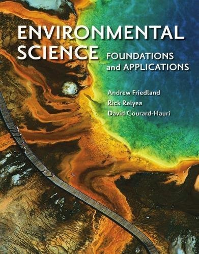 Environmental Science Foundations And Applications by Andrew Friedland, Rick Relyea, David Courard-Hauri - 978-1-4292-4029-1