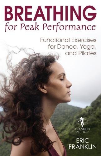 Breathing For Peak Performance Functional Exercises For Dance Yoga And Pilates by Eric Frankling - 1492569674