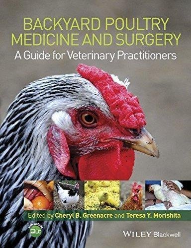 Backyard Poultry Medicine And Surgery A Guide For Veterinary Practitioners by Cheryl B. Greenacre, Teresa Y. Morishita - 1118335430