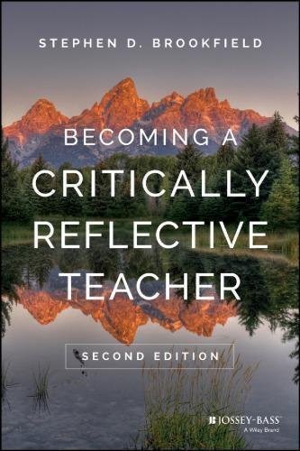 Becoming A Critically Reflective Teacher 2Nd Edition by Stephen D. Brookfield - 1119050650