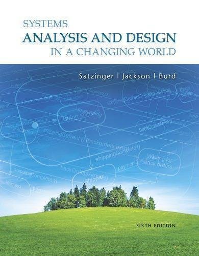 Systems Analysis And Design In A Changing World 6Th Edition by John W. Satzinger, Robert B. Jackson, Stephen D. Burd  6th edition (November 16, 2011)  Language:English -