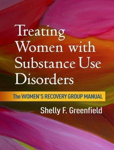 Treating Women With Substance Use Disorders The Womens Recovery Group Manual by Shelly F. Greenfield Year: 2016 - 9781462525768