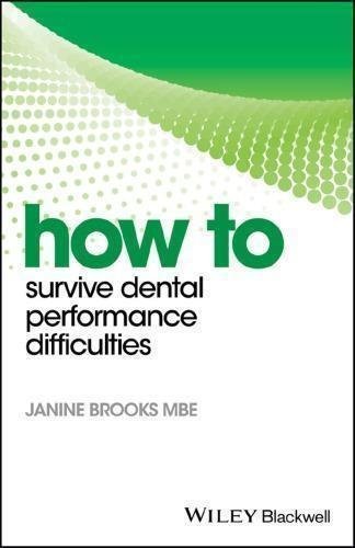 How To Survive Dental Performance Difficulties by BROOKS, JANINE - 9781119255635