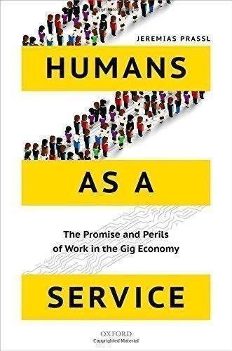 Humans As A Service The Promise And Perils Of Work In The Gig Economy by Jeremias Prassl - 019879701X