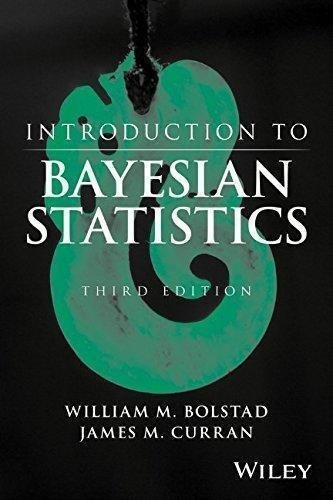 Introduction To Bayesian 3Rd Edition Statistics by William M. Bolstad, James M. Curran - 1118091566
