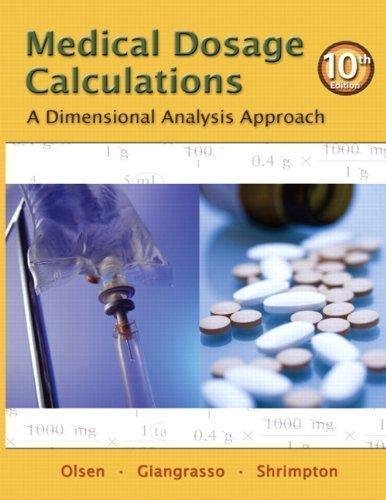 Medical Dosage Calculations A Dimensional Analysis Approach 10Th Edition by June L. Olsen, Anthony Patrick Giangrasso, Dolores Shrimpton - 013215661X