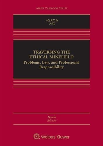 Traversing The Ethical Minefield Problems Law And Professional Responsibility 4Th Edition by Susan R. Martyn - 1454874864