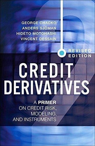 Credit Derivatives A Primer On Credit Risk Modeling And Instruments by George Chacko, Anders Sjman, Hideto Motohashi, Vincent Dessain - 0133249182