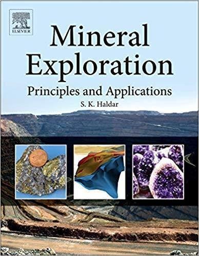 Mineral Exploration Principles And Applications by S. K. Haldar (Auth.)  1 edition (February 13, 2013)  Language:English -