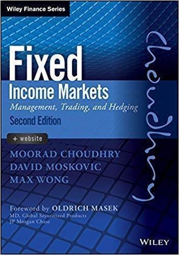 Fixed Income Markets Management Trading And Hedging 2Nd Edition by Moorad Choudhry, David Moskovic, Max Wong - 1118171721