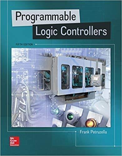 Programmable Logic Controllers 5Th Edition by Frank D. Petruzella Year: 2016 - 0073373842