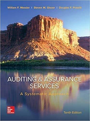 Auditing Assurance Services A Systematic Approach 10Th Edition by William Messier Jr, Steven Glover, Douglas Prawitt Year: 2016 - 0077732502