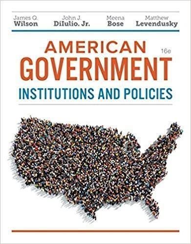 American Government Institutions And Policies 16Th Edition by Bose, Meenekshi; DiIulio, John J.; Levendusky, Matthew; Wilson, James Q -
