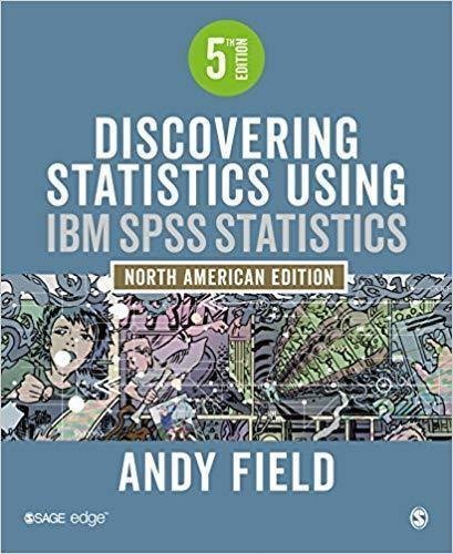Discovering Statistics Using Ibm Spss Statistics North American 5th Edition by Andy Field Year: 2017 - 1526436566