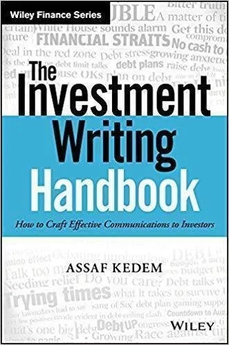 The Investment Writing Handbook How To Craft Effective Communications To Investors by Kedem, Assaf Series: Wiley finance series - 9781119356738