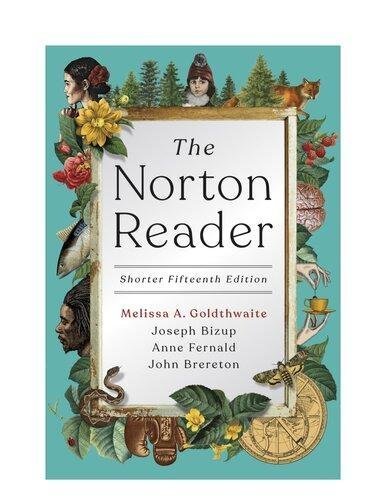 The Norton Reader Shorter Fifteenth 15Th Edition by Melissa Goldthwaite; Joseph Bizup; Anne Fernald; John Brereton Year: 2020 - 9780393420531
