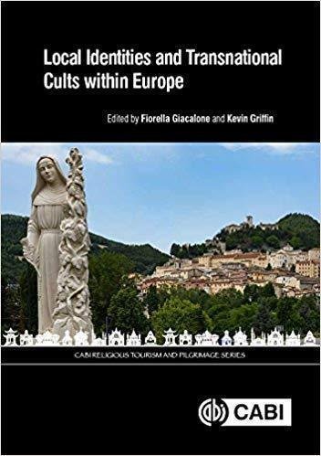 Local Identities And Transnational Cults Within Europe by Giacalone, Fiorella; Griffin, Kevin A Year: 2018 - 9781786392534