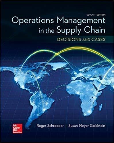 Operations Management In The Supply Chain 7Th Edition by Roger G Schroeder, M. Johnny Rungtusanatham, Susan Meyer Goldstein Year: 2017 - 0077835433