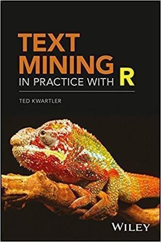 Text Mining In Practice With R by Ted Kwartler - 9781119282099
