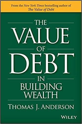 The Value Of Debt In Building Wealth Creating Your Glide Path To A Healthy Financial L I F E by Anderson, Thomas J - 9781119049258
