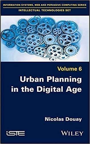 Urban Planning In The Digital Age by Douay, Nicolas Series: Intellectual technologies set 6 - 978-1-78630-290-8