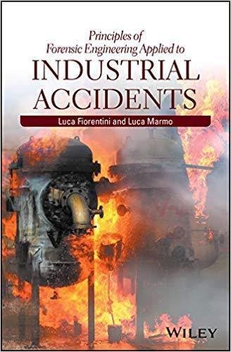 Principles Of Forensic Engineering Applied To Industrial Accidents by Fiorentini, Luca; Marmo, Luca - 9781118962817