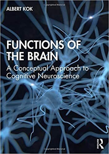 Functions Of The Brain A Conceptual Approach To Cognitive Neuroscience by Albert Kok  1 edition (September 10, 2019)  Language:English -