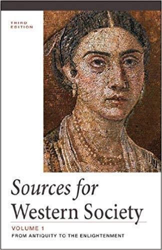 Sources For Western Society From Antiquity To The Enlightenment Vol 1 3Rd Edition by John P. McKay; Bennett D. Hill; John Buckler; Clare Haru Crowston; Merry E. Wiesner-Hanks; Joseph Perry - 1457615193