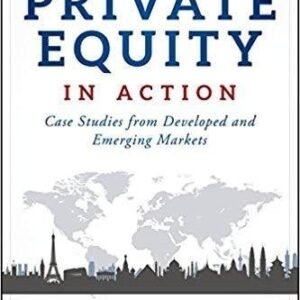 Private Equity In Action Case Studies From Developed And Emerging Markets by Zeisberger, Claudia; Prahl, Michael; White, Bowen - 9781119327998