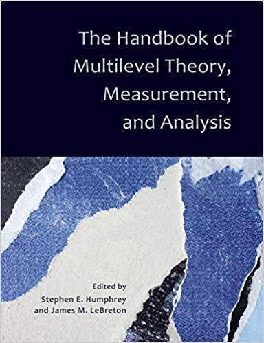 The Handbook Of Multilevel Theory Measurement And Analysis by Stephen E. Humphrey; James M. Lebreton Year: 2018 - 1433830019