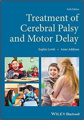 Treatment Of Cerebral Palsy And Motor Delay 6Th Edition by Addison, Anne Catherine; Levitt, Sophie - 9781119373889