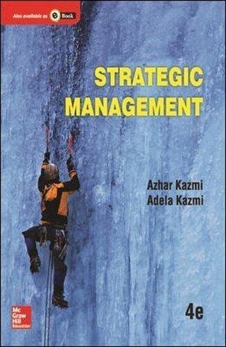 Strategic Management 4Th Edition Kazmi by Adela Kazmi; Azhar Kazmi  4th edition (2015)  Language:English -