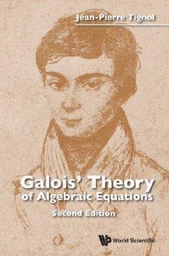 Galois Theory Of Algebraic Equations 2Nd Edition by Jean-Pierre Tignol  2nd edition (December 28, 2015)  Language:English -