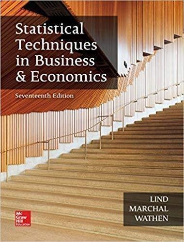 Statistical Techniques In Business And Economics 17Th Edition by Douglas A. Lind Year: 2017 - 1259666360