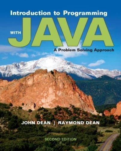 Introduction To Programming With Java A Problem Solving Approach 2Nd Edition by John Dean, Raymond Dean - 978