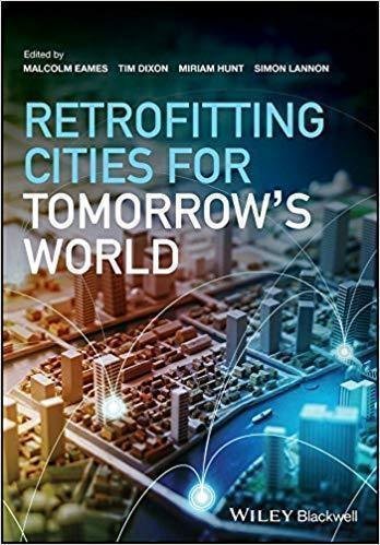 Retrofitting Cities For Tomorrows World by Dixon, Timothy J.; Eames, Malcolm; Hunt, Miriam; Lannon, Simon - 9781119007227