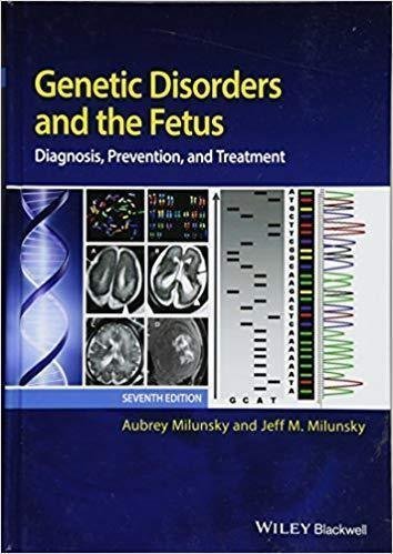 Genetic Disorders And The Fetus Diagnosis Prevention And Treatment 7Th Edition by Aubrey Milunsky and Jeff M. Milunsky - 978-1-1189-8152-8