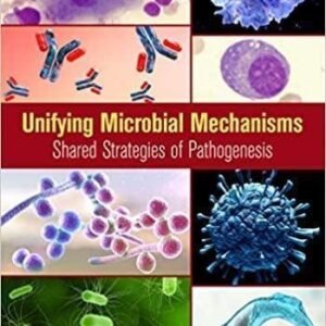 Unifying Microbial Mechanisms: Shared Strategies of Pathogenesis by Michael F. Cole (Author) Publisher: Garland Science, Year: 2019 - 9780815345404