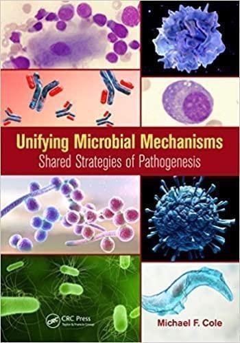 Unifying Microbial Mechanisms: Shared Strategies of Pathogenesis by Michael F. Cole (Author) Publisher: Garland Science, Year: 2019 - 9780815345404