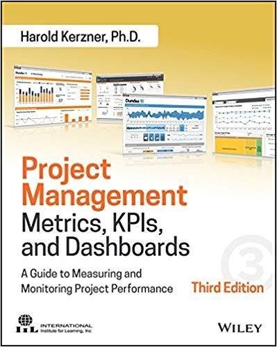 Project Management Metrics Kpis And Dashboards A Guide To Measuring And Monitoring Project Performance 3Rd Edition by Kerzner, Harold - 9781119427322