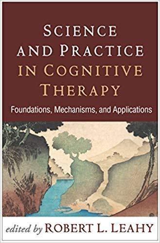 Science And Practice In Cognitive Therapy Foundations Mechanisms And Applications by Leahy, Robert L. Year: 2018 - 9781462533381