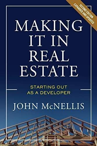Making It In Real Estate Starting Out As A Developer 2Nd Edition by  -