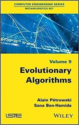 Evolutionary Algorithms by Alain Petrowski, Sana Ben√êHamida Series: Metaheuristics Set vol. 9 - 978-1-84821-804-8