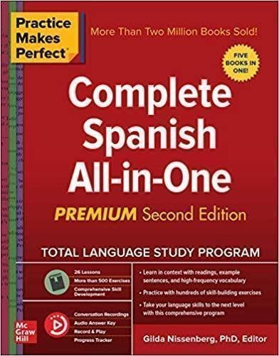 Practice Makes Perfect Complete Spanish All In One Premium 2Nd Edition by Gilda Nissenberg Series: E_itim Tanr√µs√µ Publisher: McGraw-Hill, Year: 2018 - 978-1-26-012106-3